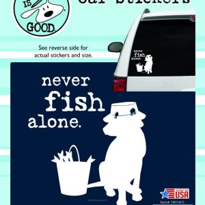 ENJOY IT 19014CS Decal; Dog Is Good; Never Fish Alone; White Design With Black Background; Vinyl; Single