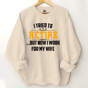 I Tried To Retire Yellow Letters Custom Sweatshirt - Sand / S